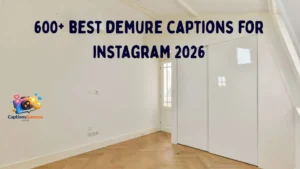 600+ Best Demure Captions for Your Instagram and TikTok Posts in 2026