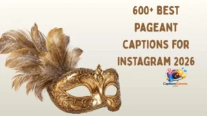 250+ Pageant Captions For Instagram To Showcase Your Brilliant Crown