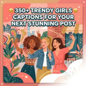 Trendy Girls Captions